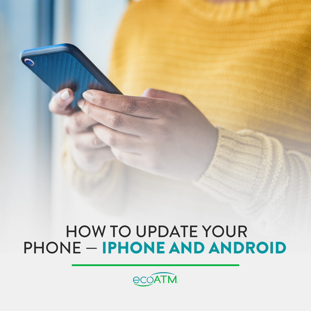 How to Update Your Phone — iPhone and Android EcoATM