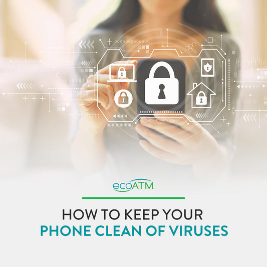 How to Keep Your Phone Clean of Viruses