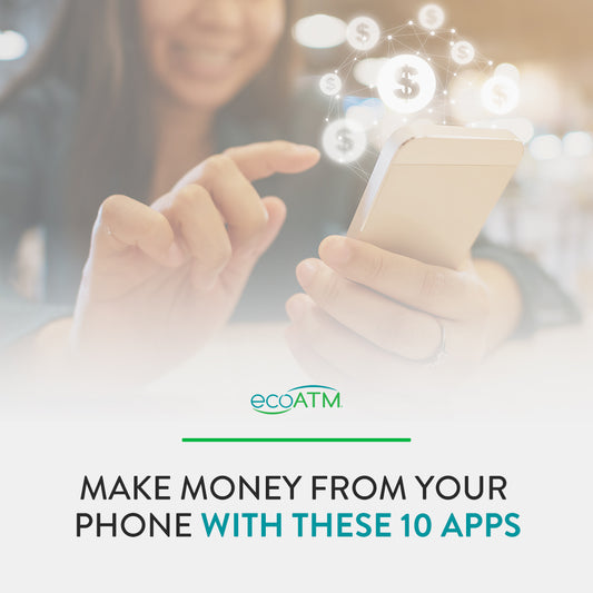 Make Money From Your Phone With These 10 Apps