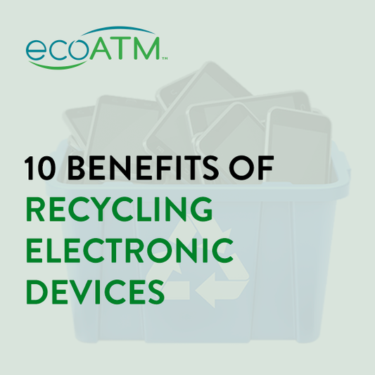 10 Benefits of Recycling Electronic Devices - ecoATM