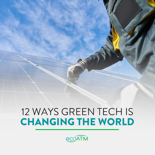 12 Ways Green Tech Is Changing the World