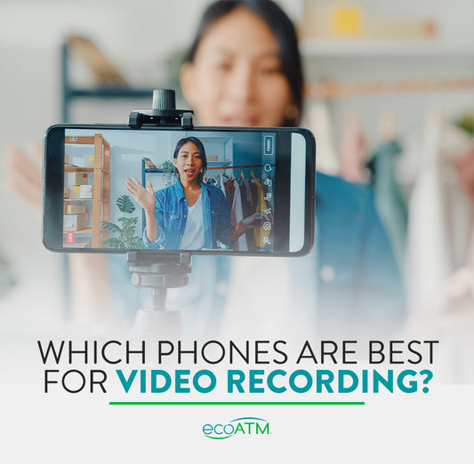 Which Phones Are Best for Video Recording?