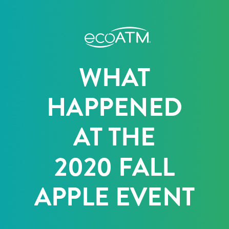 Fall 2020 Apple Event Recap: Here’s What You Missed | ecoATM