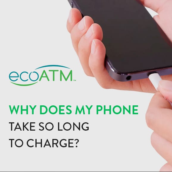 Why Does My Phone Take So Long To Charge EcoATM
