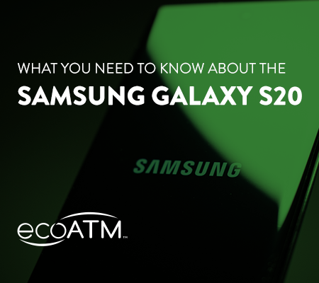 Everything You Need To Know About the Samsung Galaxy s20 - ecoATM